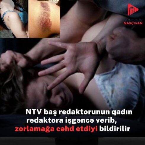 Naxçıvanda ŞOK olay: Baş redaktor qadın redaktoru zorlamaq istəyib.....