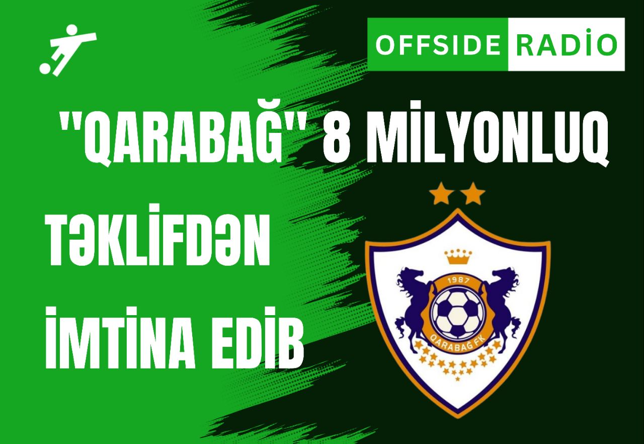 "Qarabağ" yayda 8 milyonluq təklifdən imtina edib