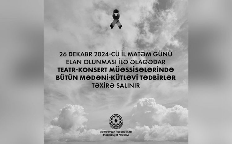 Matəm günü ilə əlaqədar mədəni-kütləvi tədbirlər təxirə SALINDI