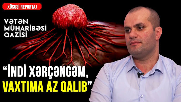 Vətən müharibəsindən sağ qayıtdı, xərçəngə yoluxduğu aşkarlandı: Qazimizin köməyə ehtiyacı var - VİDEO