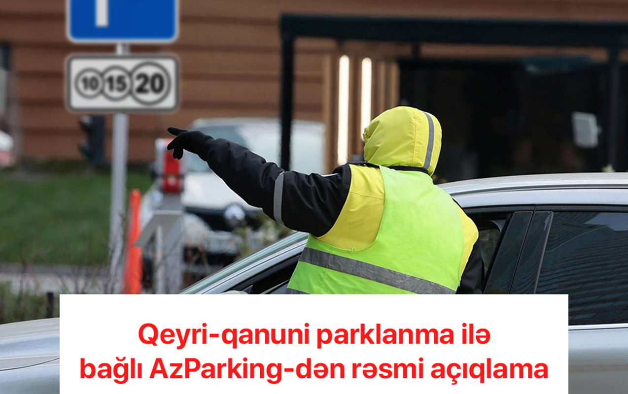 Bakıda qeyri-qanuni parklanma halları ilə bağlı sürücülərə - Rəsmi xəbərdarlıq
