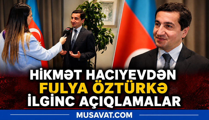 Hikmət Hacıyevdən Fulya Öztürkə İLGİNC AÇIQLAMALAR
