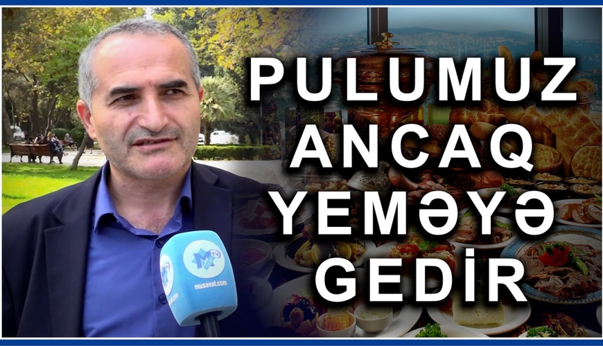 “Gəlirimizin çoxu yeməyə gedir, başqa şeyə qalmır” - Bakı sakinləri DANIŞIR