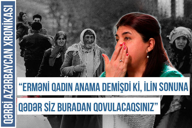 Erməni qadın: “Anama demişdi ki, ilin sonuna qədər siz buradan qovulacaqsınız” - VİDEO