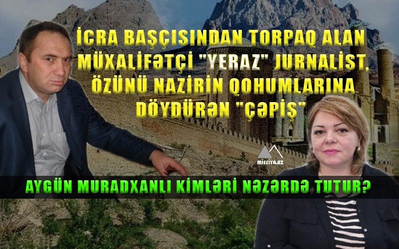 İcra başçısından torpaq alan müxalifətçi "yeraz" jurnalist, özünü nazirin qohumlarına döydürən "çəpiş" - Aygün Muradxanlı kimləri nəzərdə tutur?
