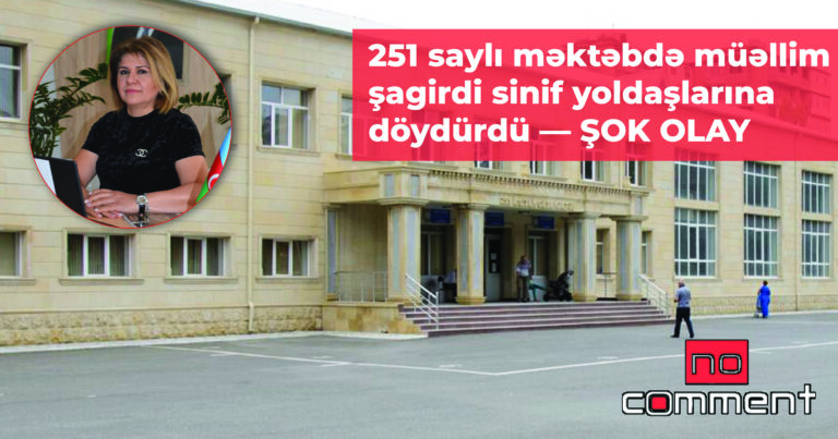Bakının 251 saylı orta məktəbində müəllim şagirdi döydürdü – ŞOK OLAY